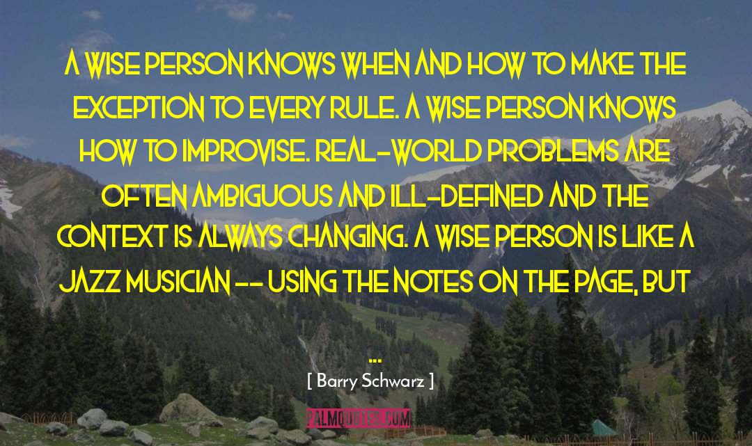Barry Schwarz Quotes: A wise person knows when