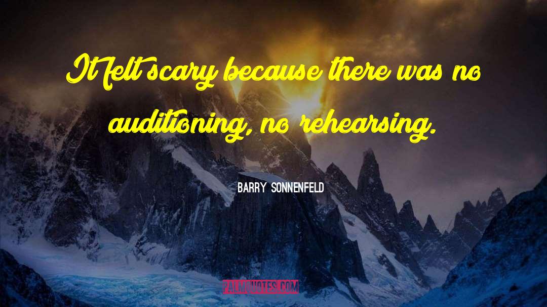 Barry Sonnenfeld Quotes: It felt scary because there