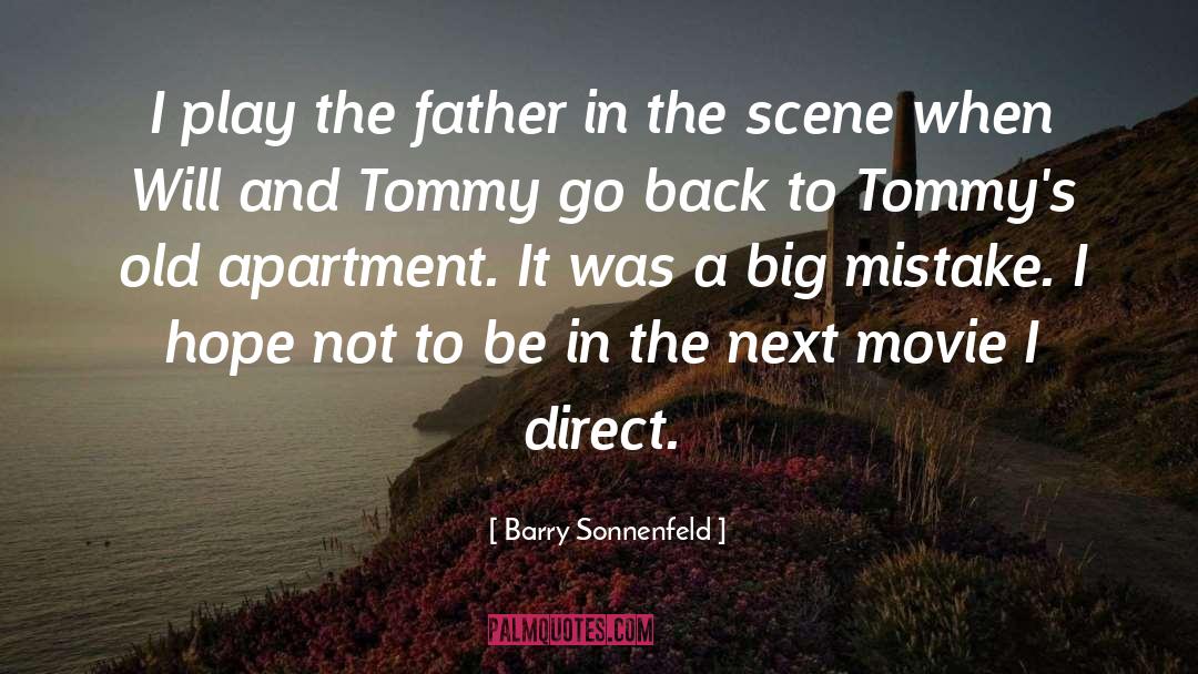 Barry Sonnenfeld Quotes: I play the father in