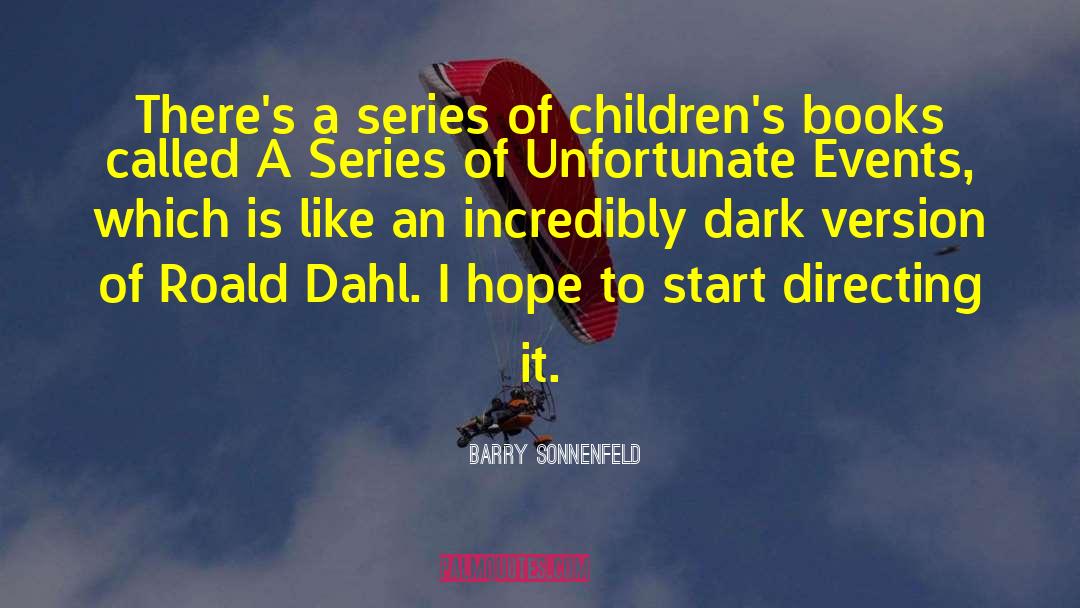 Barry Sonnenfeld Quotes: There's a series of children's