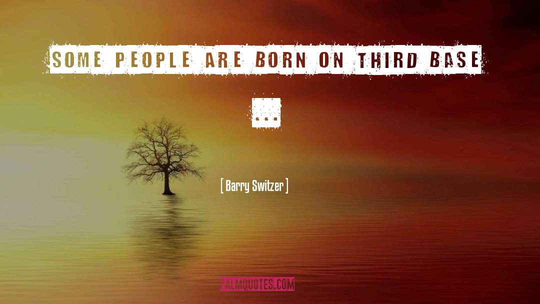 Barry Switzer Quotes: Some people are born on