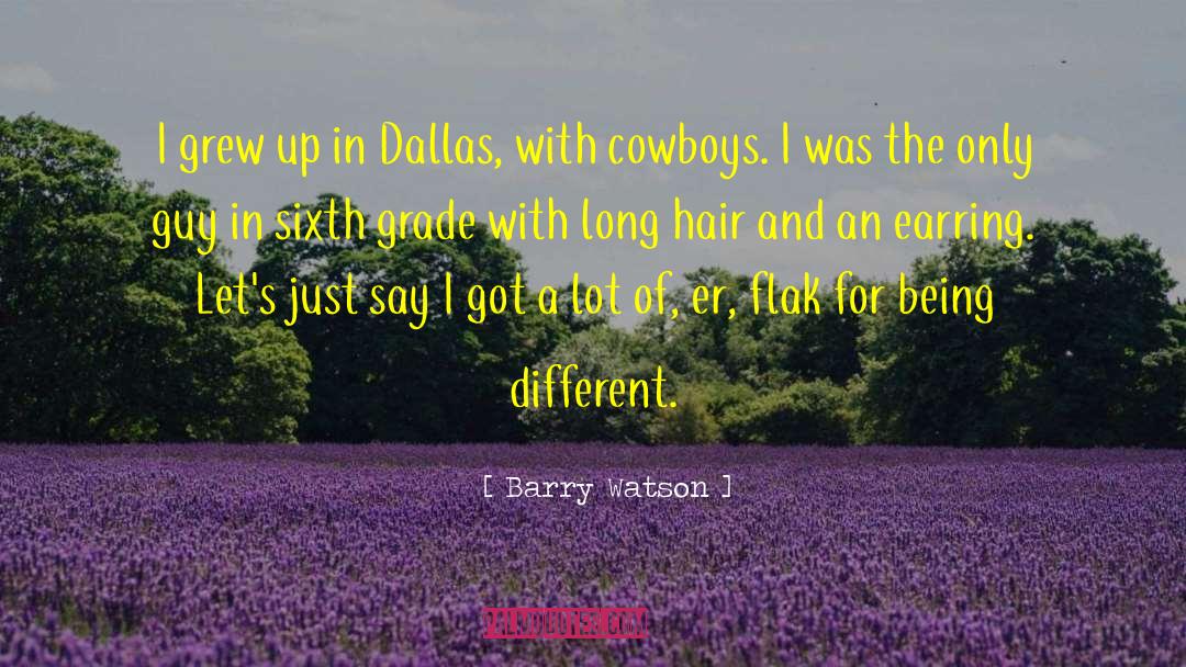 Barry Watson Quotes: I grew up in Dallas,