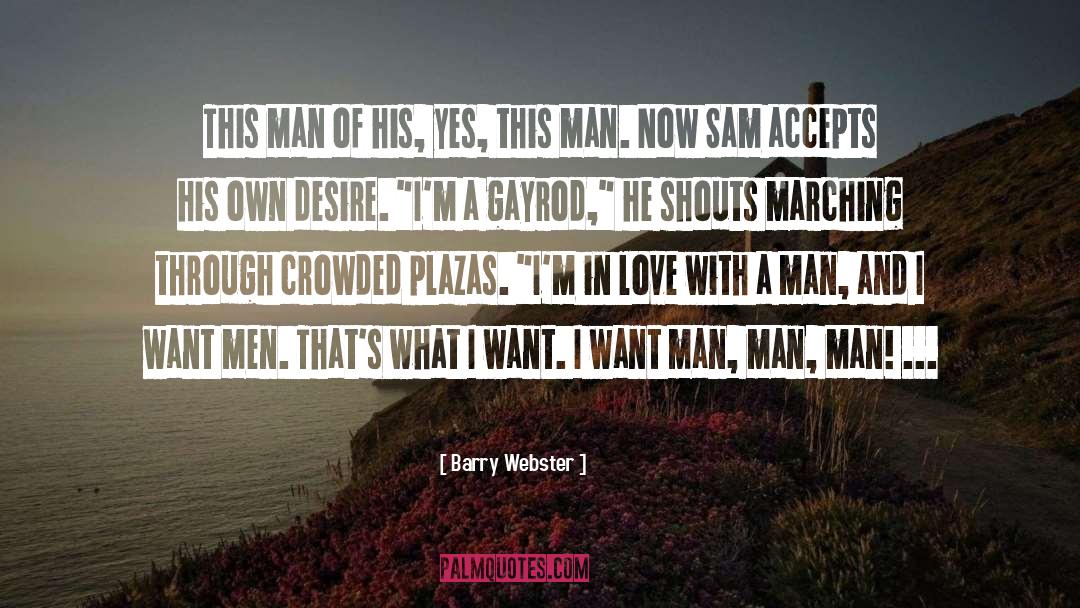 Barry Webster Quotes: This man of his, yes,