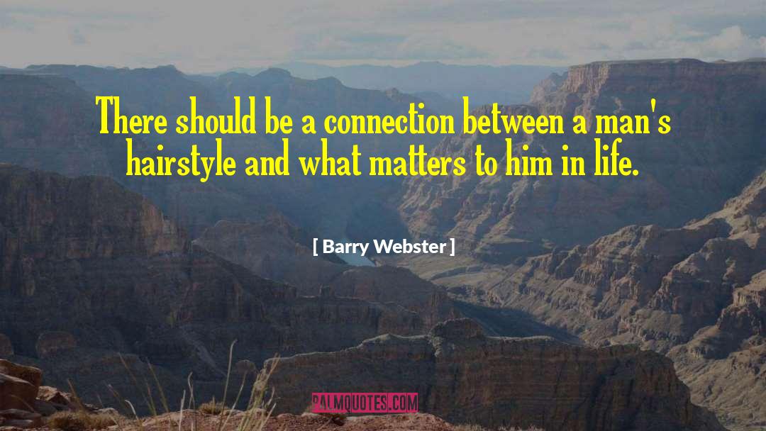 Barry Webster Quotes: There should be a connection