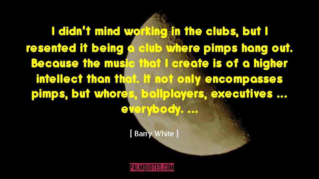 Barry White Quotes: I didn't mind working in