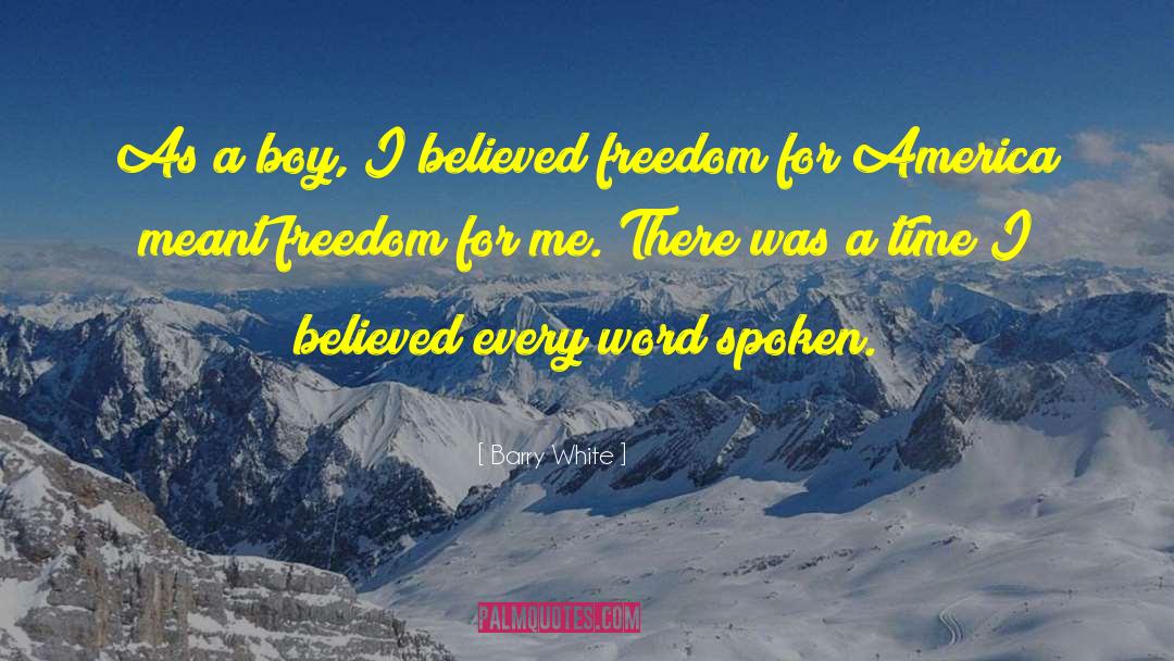 Barry White Quotes: As a boy, I believed