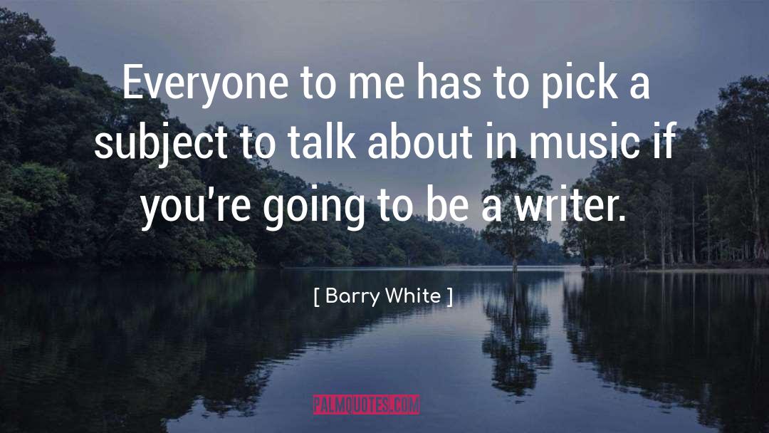 Barry White Quotes: Everyone to me has to