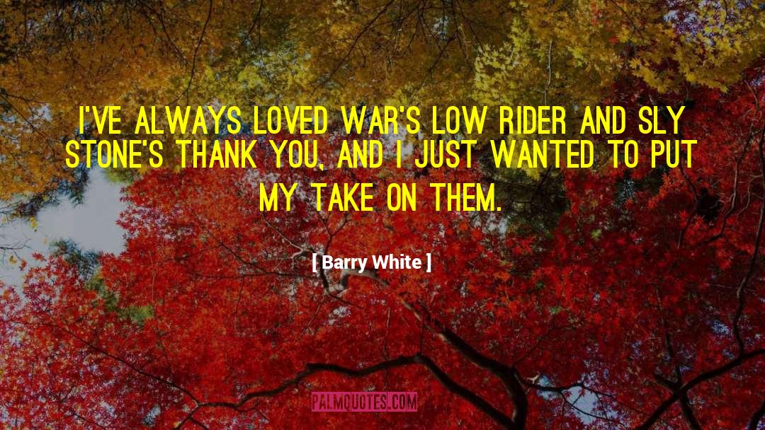 Barry White Quotes: I've always loved War's Low