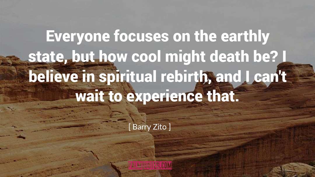 Barry Zito Quotes: Everyone focuses on the earthly