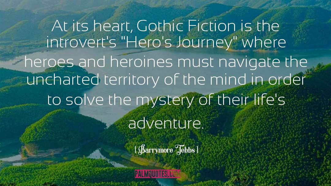 Barrymore Tebbs Quotes: At its heart, Gothic Fiction