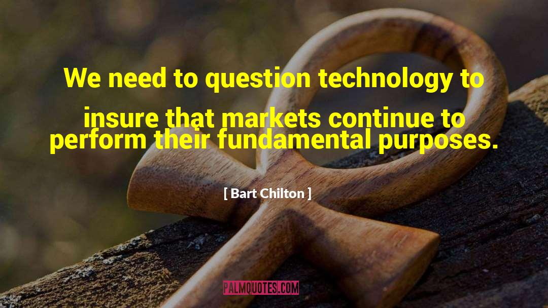 Bart Chilton Quotes: We need to question technology