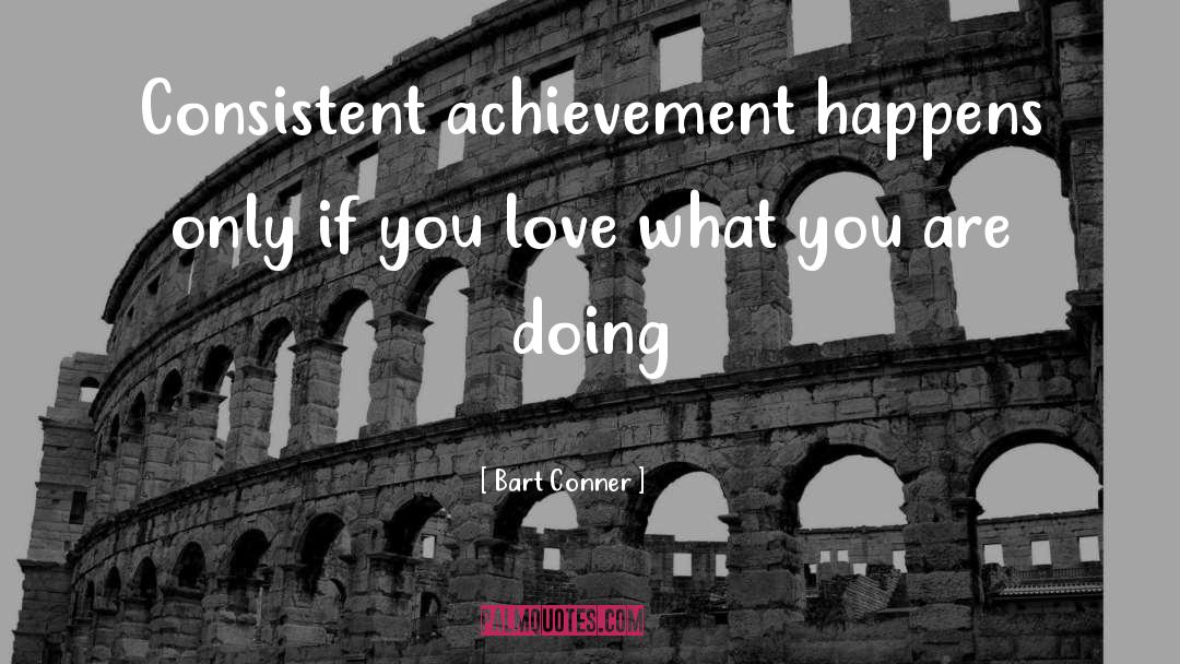 Bart Conner Quotes: Consistent achievement happens only if