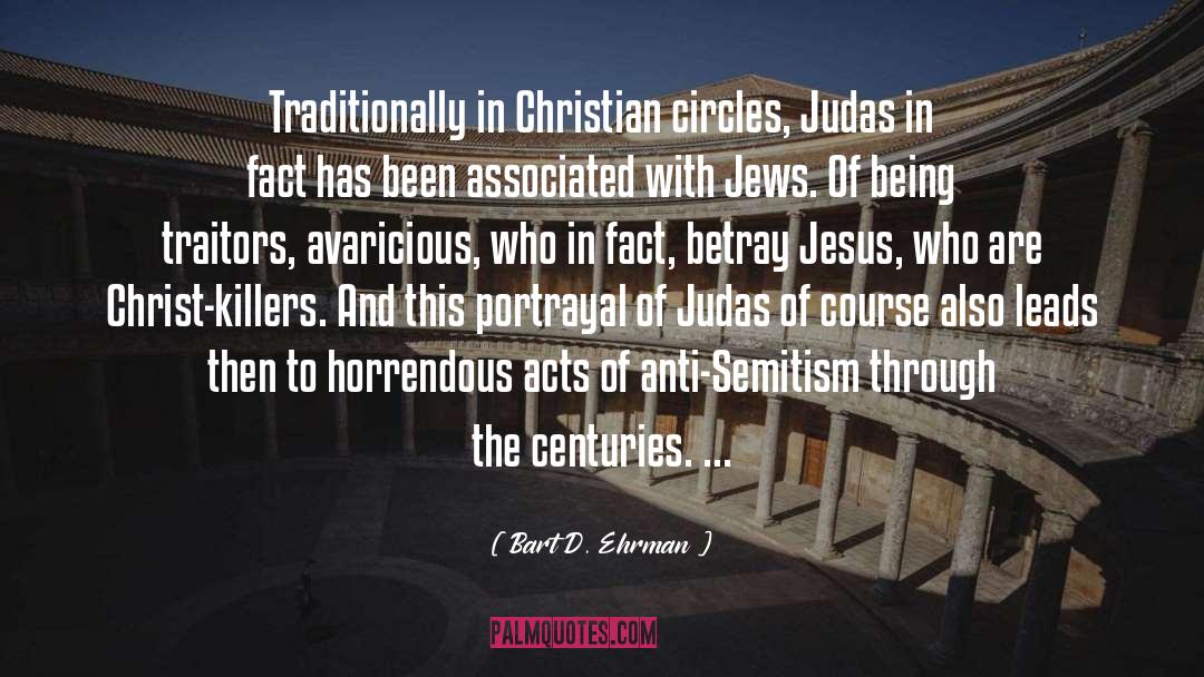 Bart D. Ehrman Quotes: Traditionally in Christian circles, Judas
