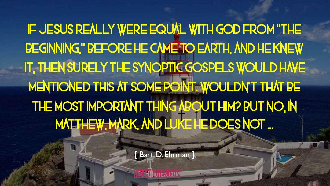 Bart D. Ehrman Quotes: If Jesus really were equal