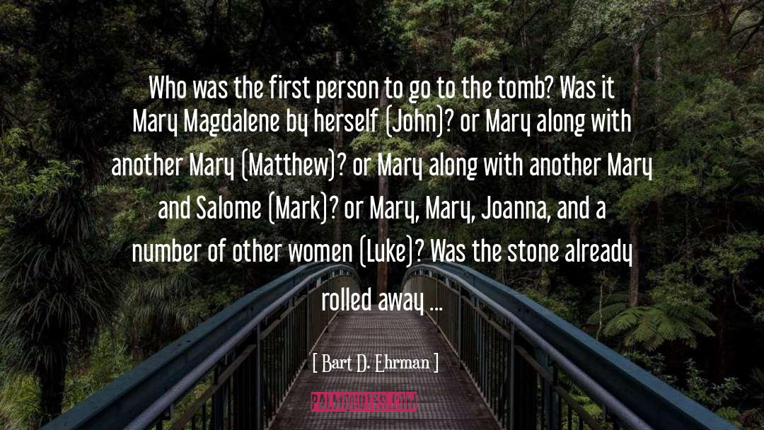 Bart D. Ehrman Quotes: Who was the first person