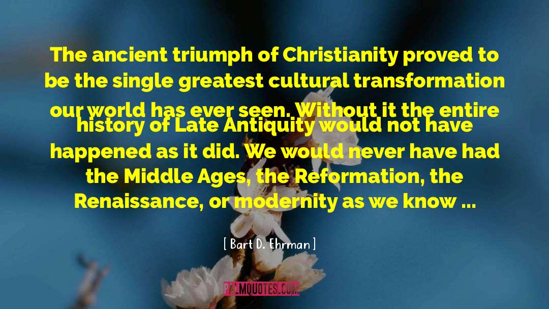 Bart D. Ehrman Quotes: The ancient triumph of Christianity