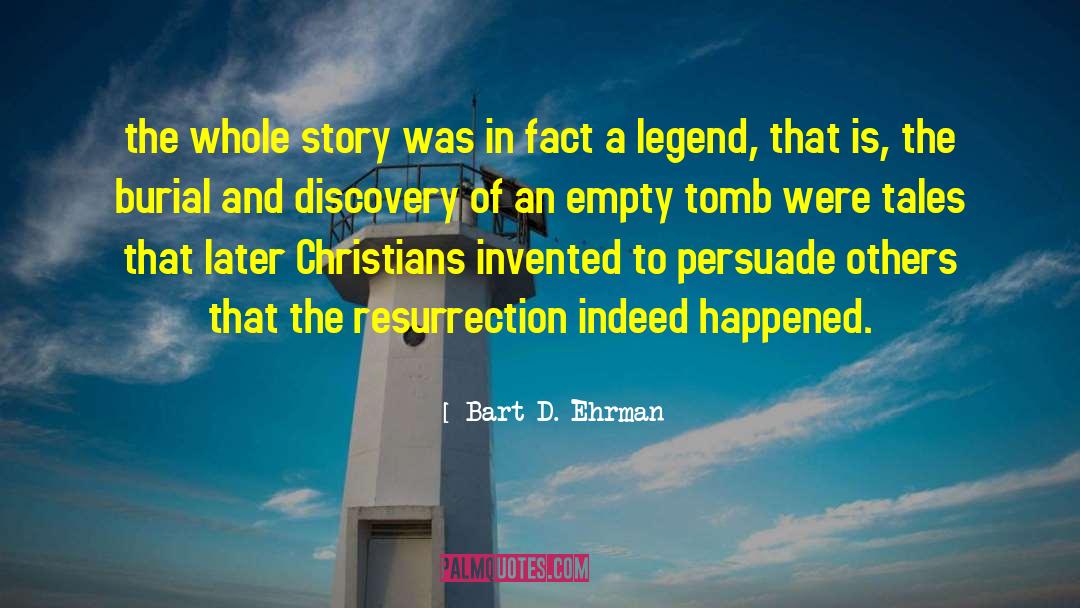 Bart D. Ehrman Quotes: the whole story was in