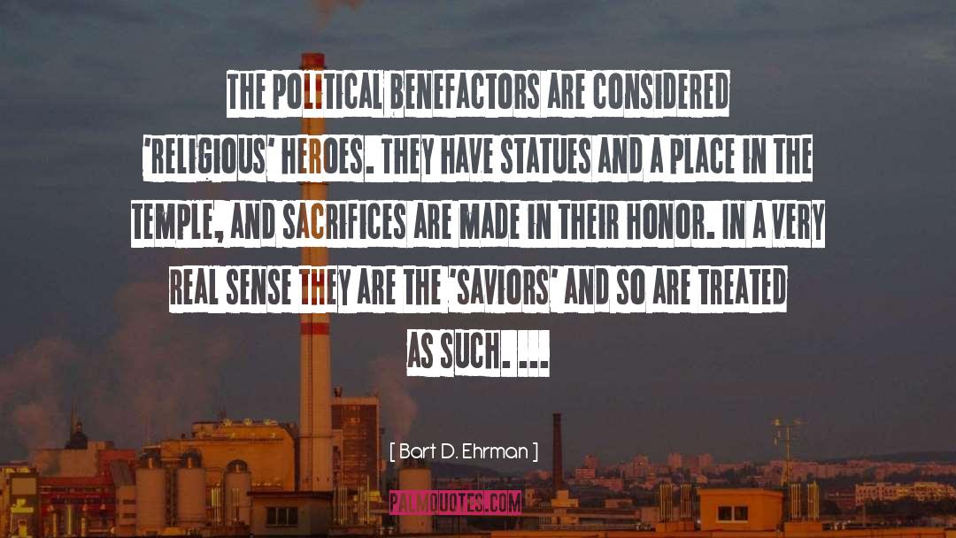 Bart D. Ehrman Quotes: The political benefactors are considered