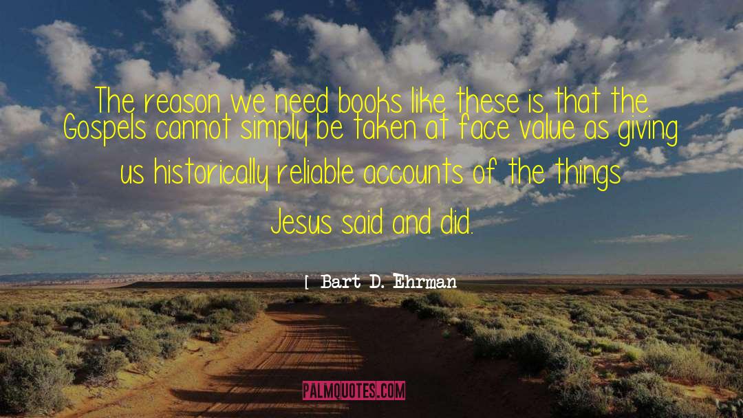 Bart D. Ehrman Quotes: The reason we need books