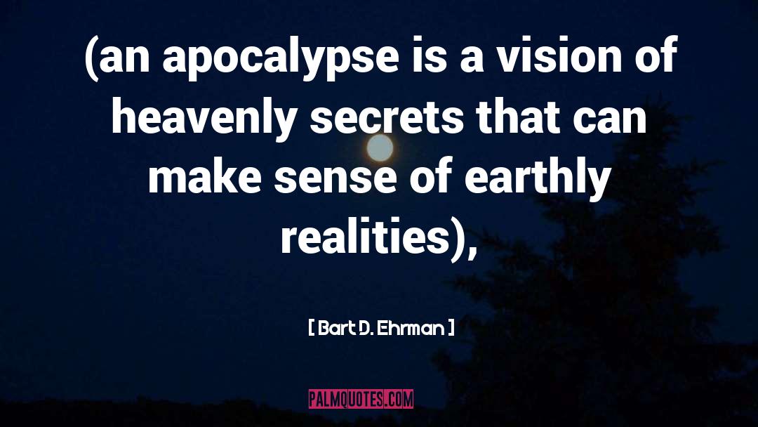 Bart D. Ehrman Quotes: (an apocalypse is a vision