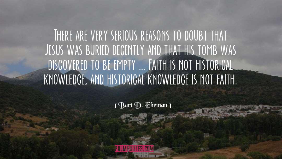 Bart D. Ehrman Quotes: There are very serious reasons