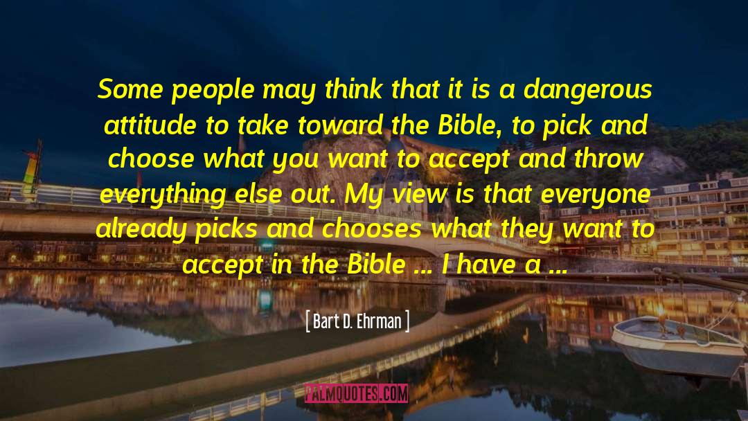 Bart D. Ehrman Quotes: Some people may think that