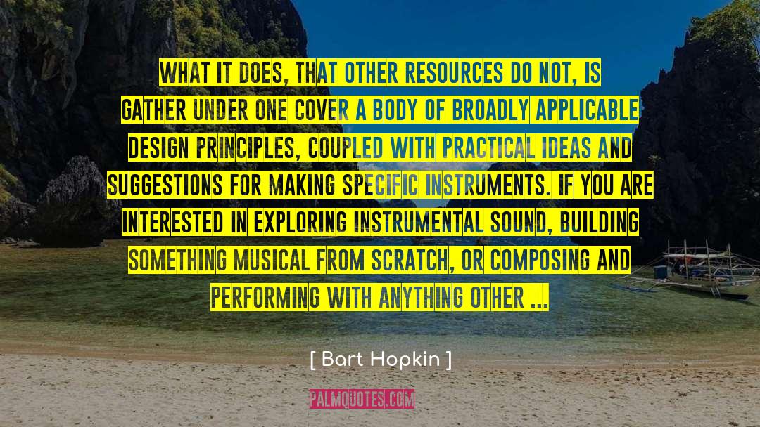 Bart Hopkin Quotes: What it does, that other
