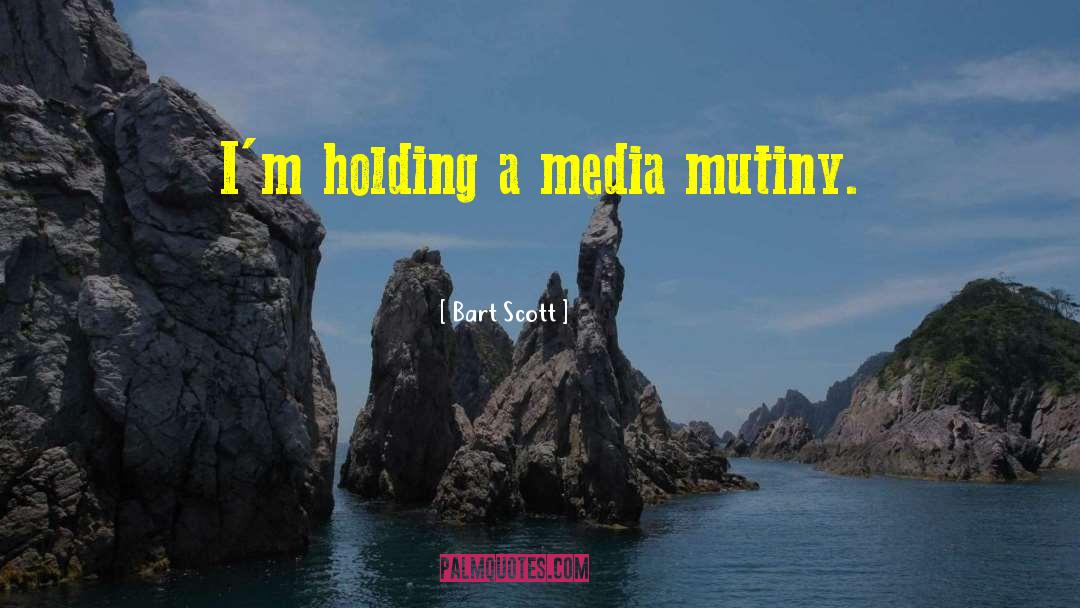 Bart Scott Quotes: I'm holding a media mutiny.