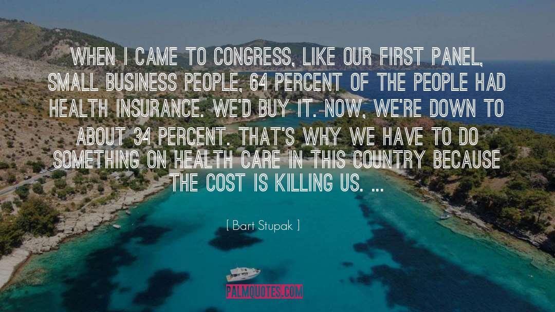 Bart Stupak Quotes: When I came to Congress,