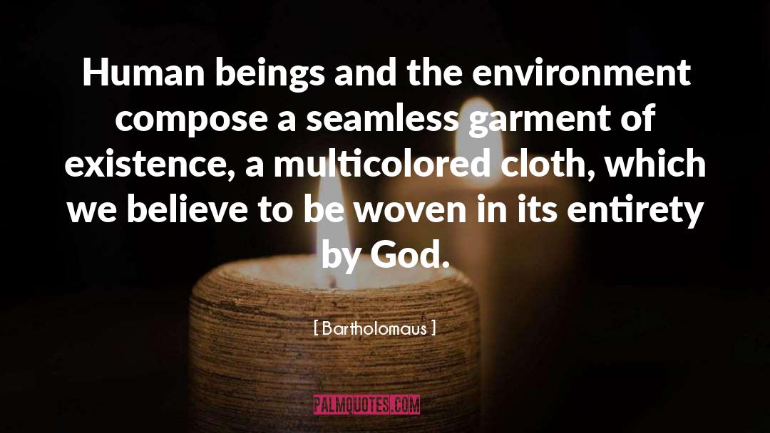 Bartholomaus Quotes: Human beings and the environment