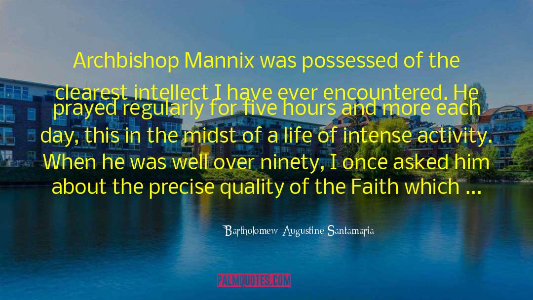 Bartholomew Augustine Santamaria Quotes: Archbishop Mannix was possessed of