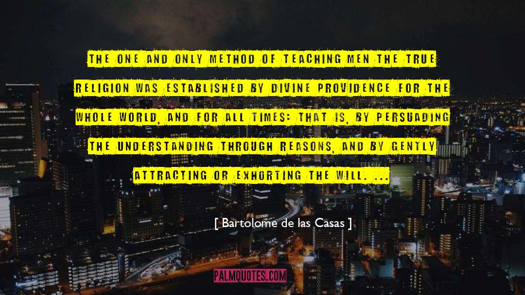 Bartolome De Las Casas Quotes: The one and only method