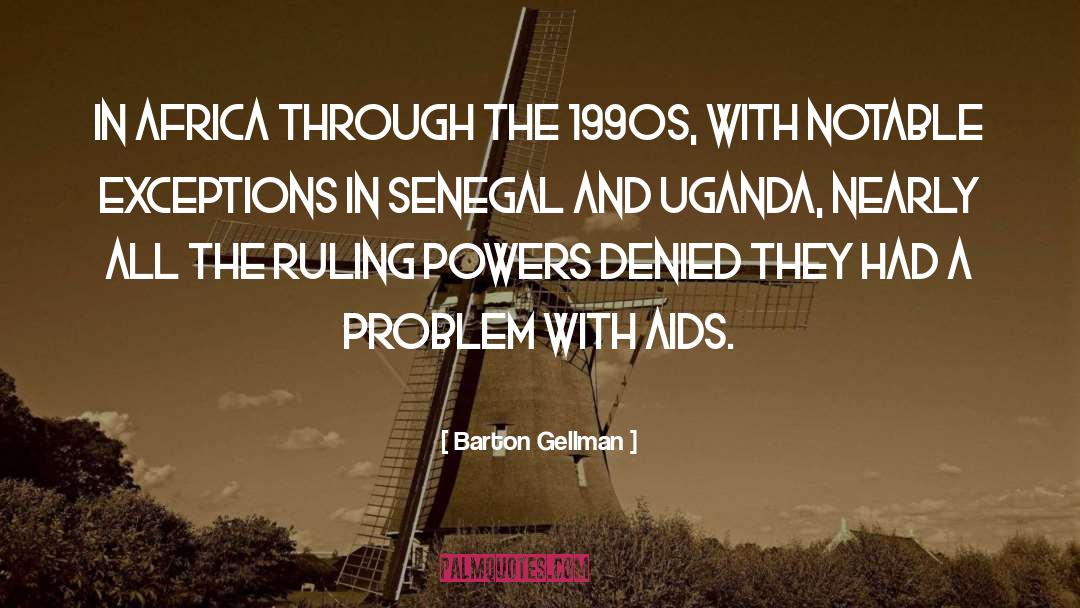 Barton Gellman Quotes: In Africa through the 1990s,