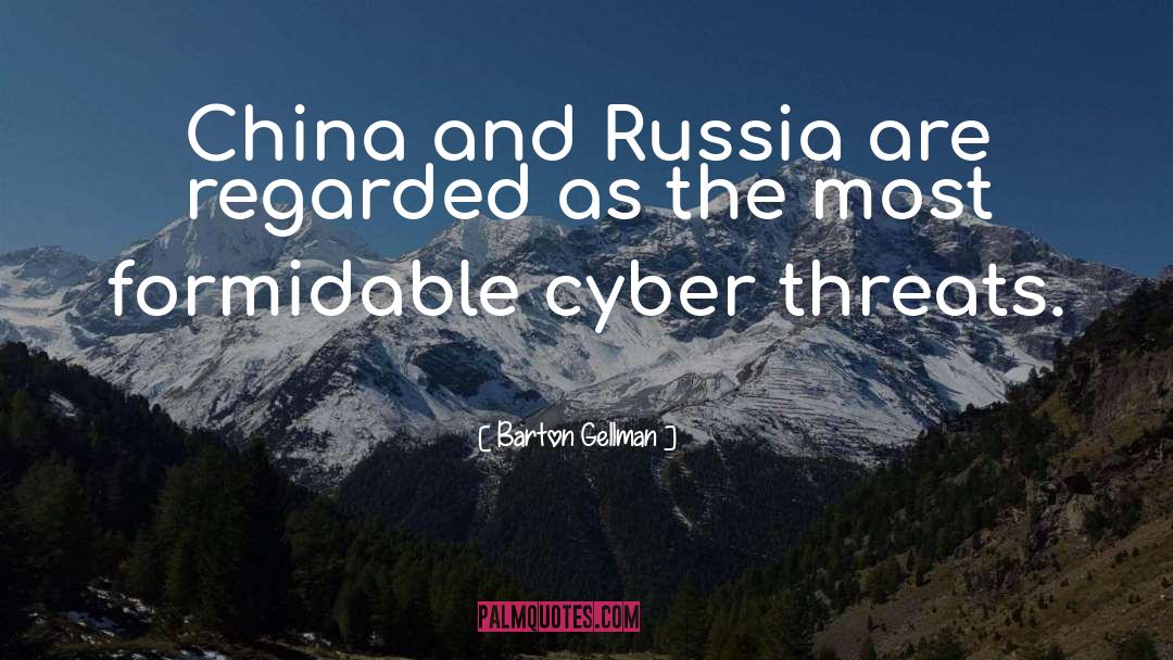 Barton Gellman Quotes: China and Russia are regarded