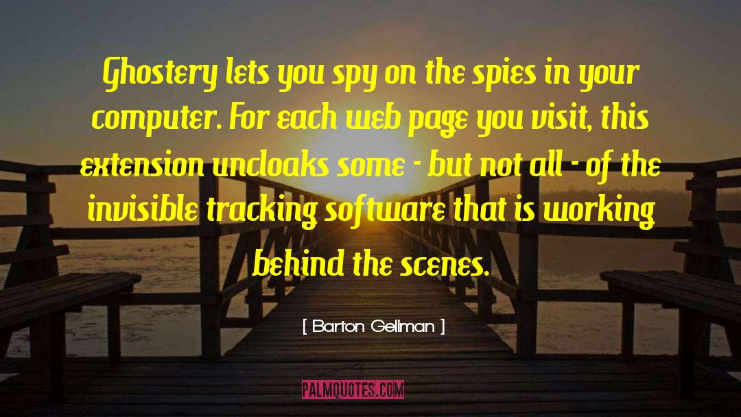 Barton Gellman Quotes: Ghostery lets you spy on