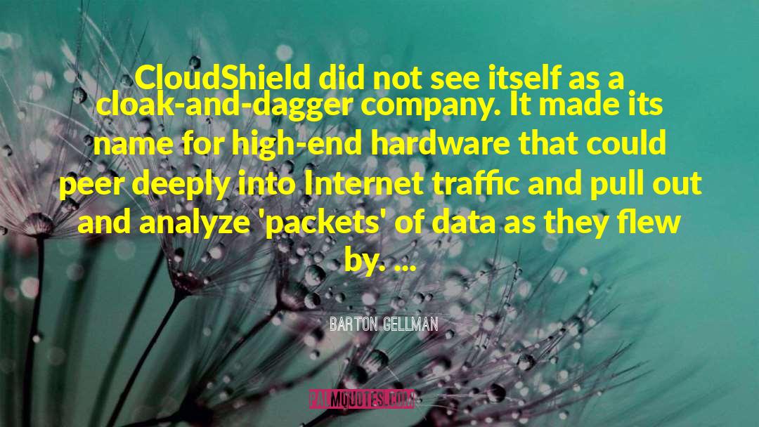 Barton Gellman Quotes: CloudShield did not see itself