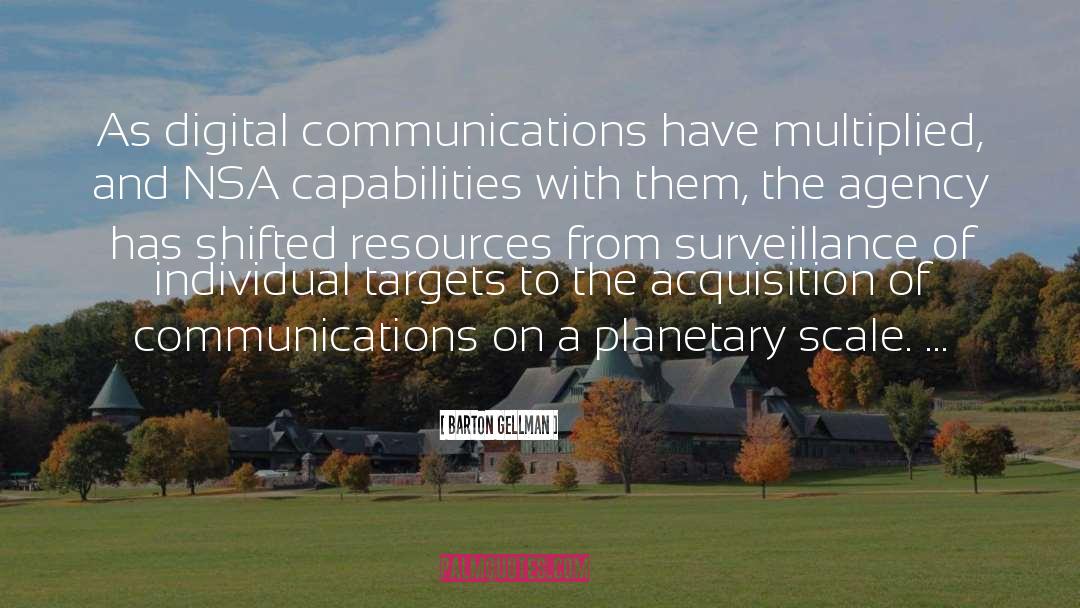 Barton Gellman Quotes: As digital communications have multiplied,