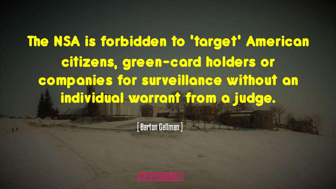 Barton Gellman Quotes: The NSA is forbidden to