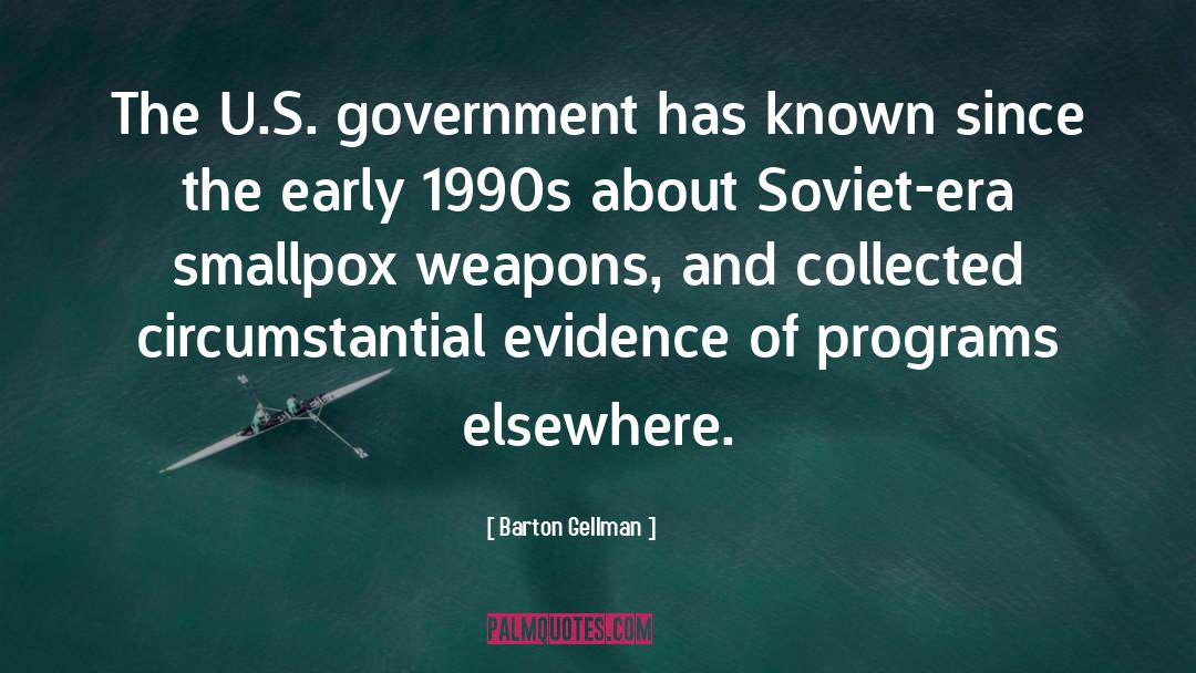 Barton Gellman Quotes: The U.S. government has known