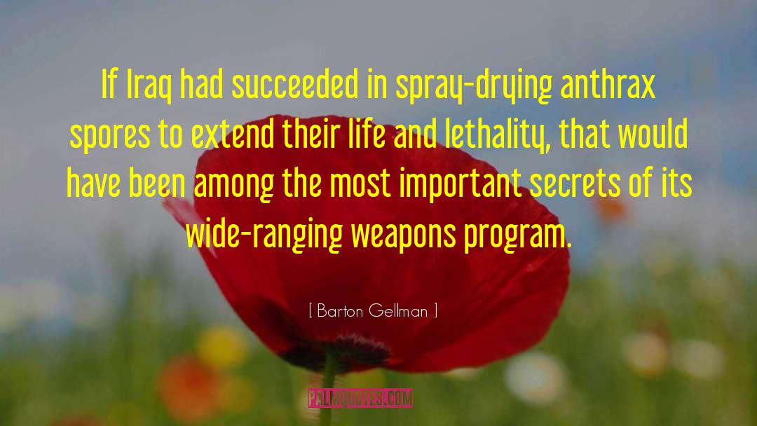 Barton Gellman Quotes: If Iraq had succeeded in