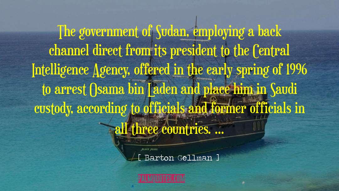 Barton Gellman Quotes: The government of Sudan, employing