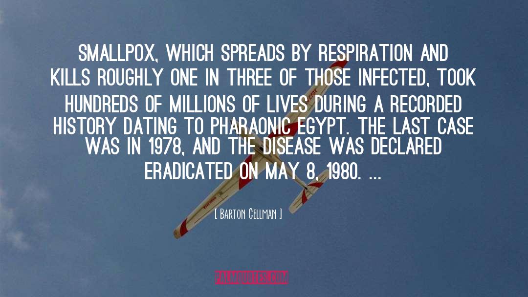 Barton Gellman Quotes: Smallpox, which spreads by respiration