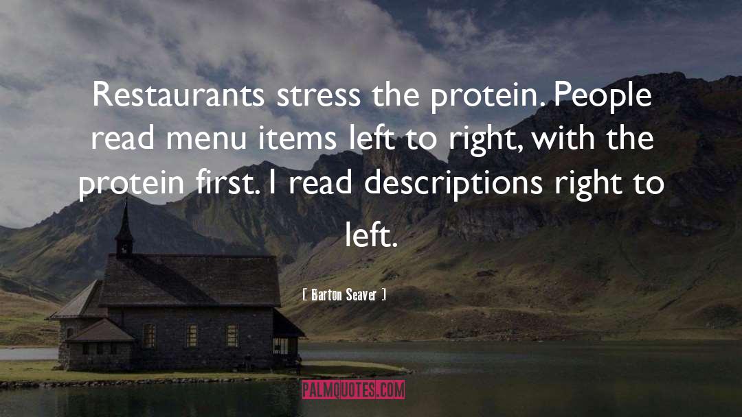 Barton Seaver Quotes: Restaurants stress the protein. People