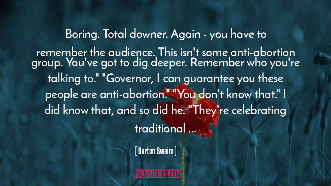 Barton Swaim Quotes: Boring. Total downer. Again -