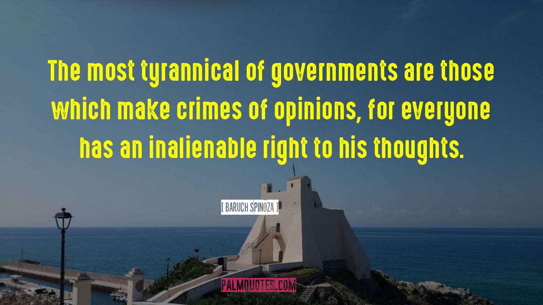 Baruch Spinoza Quotes: The most tyrannical of governments