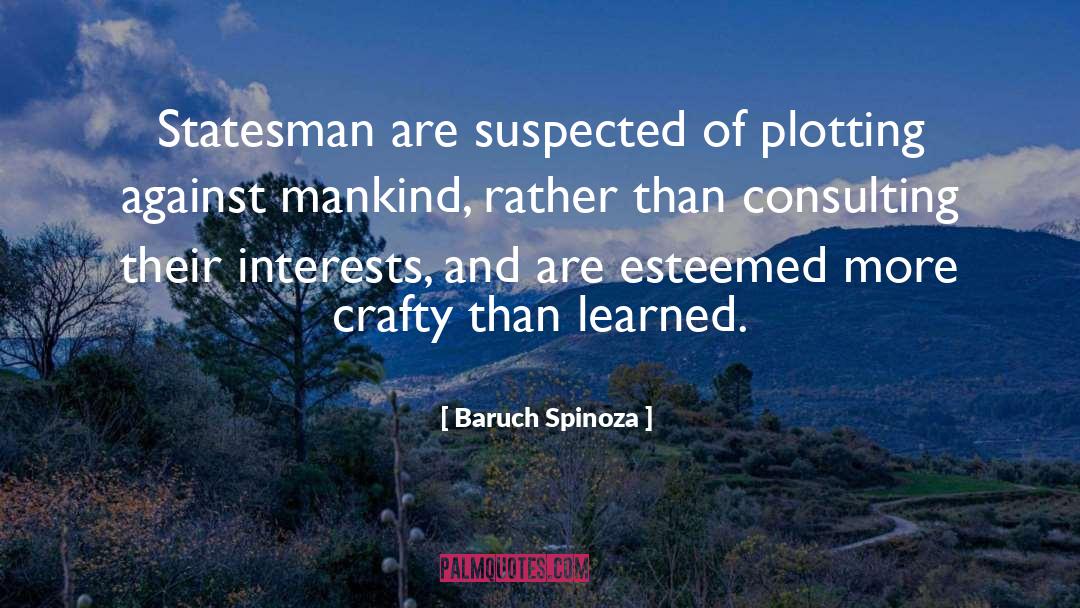 Baruch Spinoza Quotes: Statesman are suspected of plotting