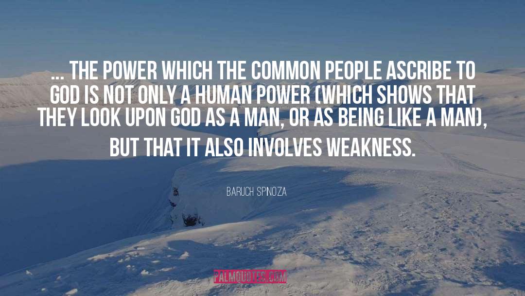 Baruch Spinoza Quotes: ... The power which the