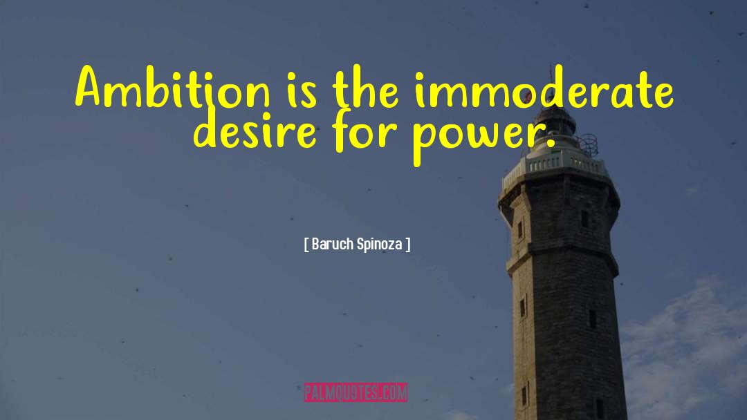 Baruch Spinoza Quotes: Ambition is the immoderate desire