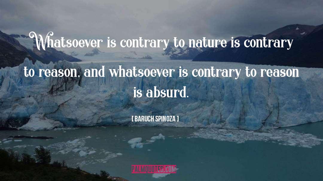 Baruch Spinoza Quotes: Whatsoever is contrary to nature