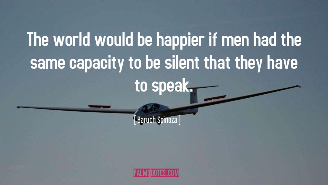 Baruch Spinoza Quotes: The world would be happier